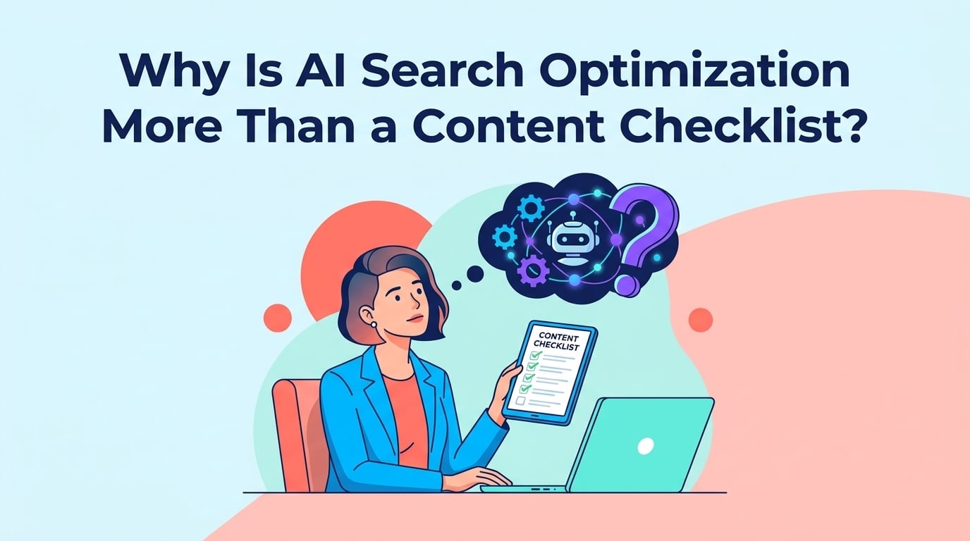 Why Is AI Search Optimization More Than a Content Checklist?